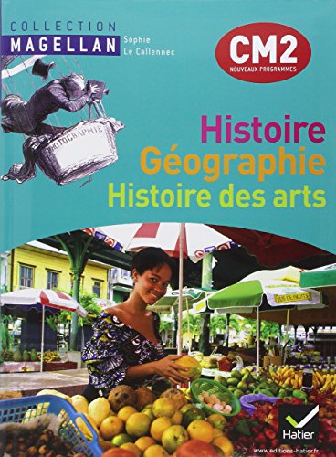 Stock image for Magellan Histoire-Gographie Histoire des arts CM2 d. 2011 - Manuel de l'lve + Atlas for sale by Ammareal