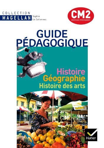 Histoire GÃ©ographie Histoire des arts CM2: Guide pÃ©dagogique, programmes 2008 (9782218955921) by Le Callennec, Sophie