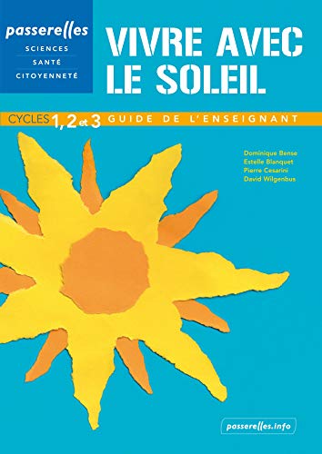 Beispielbild fr Passerelles - Vivre Avec Le Soleil Cycles 1,2 Et 3. Guide De L'enseignant, Version Spciale Men zum Verkauf von RECYCLIVRE