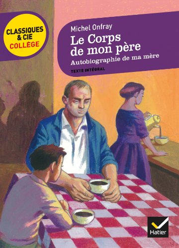 Beispielbild fr Le Corps de mon pre, Autobiographie de ma mre: deux rcits d'enfance et d'adolescence zum Verkauf von medimops