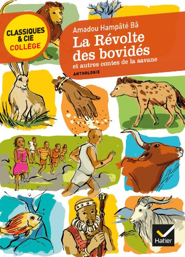 Stock image for La revolte des bovides et autres contes de la savane: sept contes africains transcrits par Hampât Bâ (Classiques & Cie Coll ge (62)) for sale by WorldofBooks