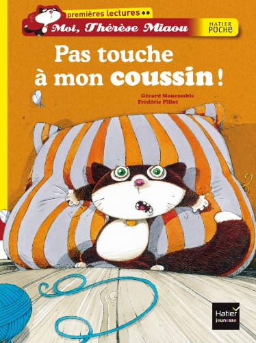 Stock image for Pas Touche a Mon Coussin ! (Moi, Th r se Miaou (1)) for sale by WorldofBooks