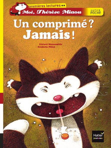Stock image for Un comprime ? Jamais ! (Moi, Th r se Miaou (10)) for sale by WorldofBooks