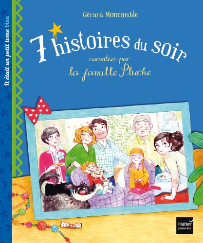 Beispielbild fr Sept histoires du soir racontees par la famille Pluche. Tome bleu: Tome 1, Il  tait un petit tome bleu zum Verkauf von WorldofBooks