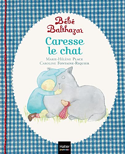 9782218974991: Bebe Balthazar Caresse le chat - [ Pedagogie Montessori ] (French Edition)