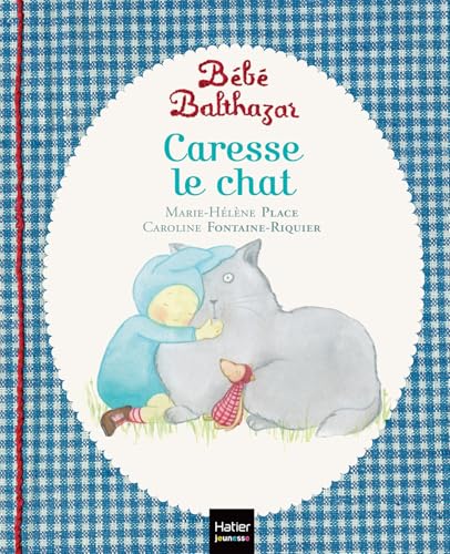 9782218974991: Bebe Balthazar Caresse le chat - [ Pedagogie Montessori ] (French Edition)