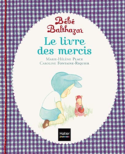 Imagen de archivo de Bebe Balthazar - Le livre des mercis - [ pedagogie Montessori ] (French Edition) a la venta por Irish Booksellers