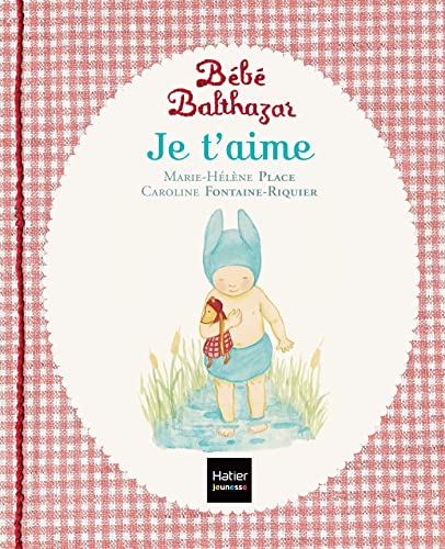 9782218990274: Bb Balthazar - Je t'aime - Pdagogie Montessori 0/3 ans