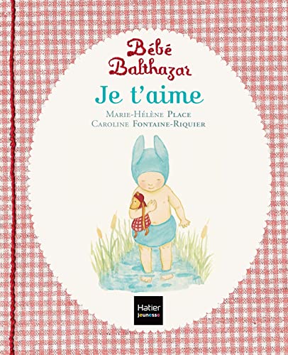 Stock image for Bebe Balthazar Je t'aime for sale by WorldofBooks