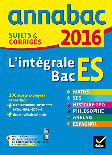 Beispielbild fr Annales Annabac 2016 L'intgrale Bac ES: sujets et corrigs en maths, SES, histoire-gographie, philosophie et langues zum Verkauf von Ammareal