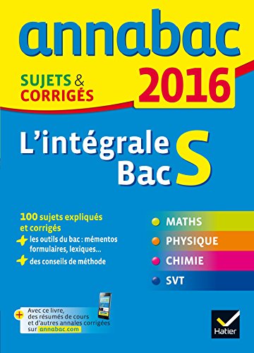 Beispielbild fr Annales Annabac 2016 L'intgrale Bac S: sujets et corrigs en maths, physique-chimie et SVT zum Verkauf von Ammareal