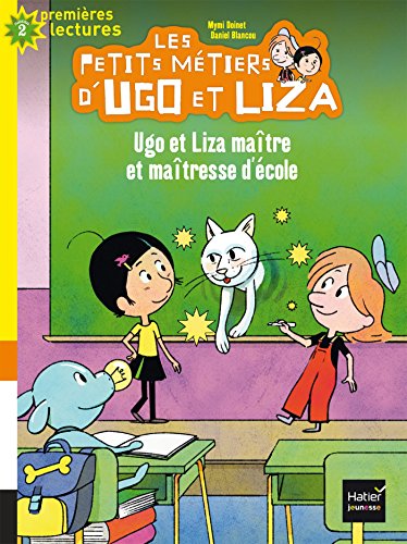 Beispielbild fr Les petits mtiers d'Ugo et Liza - Ugo et Liza matre et matresse d'cole CP/CE1 6/7 ans Doinet, Mymi et Blancou, Daniel zum Verkauf von BIBLIO-NET