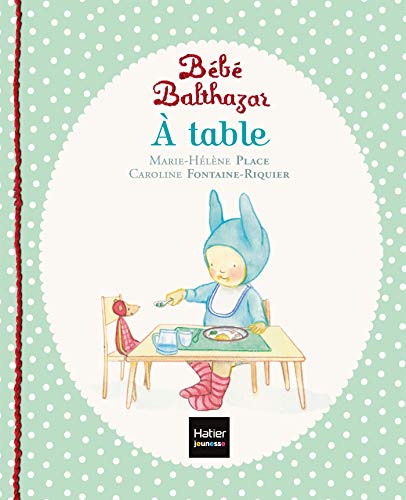 Beispielbild fr Bb Balthazar - A table - Pdagogie Montessori 0/3 ans zum Verkauf von Librairie Th  la page