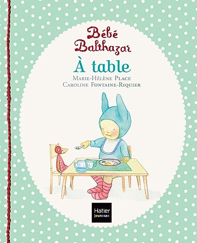 Stock image for Bb Balthazar - A table - Pdagogie Montessori 0/3 ans for sale by Librairie Th  la page