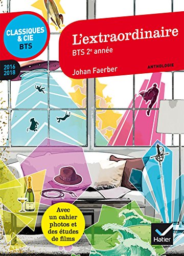 9782218997570: L'extraordinaire: anthologie 2017-2018 pour lpreuve de culture gnrale et expression au BTS (Classiques & Cie BTS)