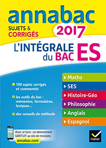 Stock image for Annales Annabac 2017 L'intgrale Bac ES: sujets et corrigs en maths, SES, histoire-gographie, philosophie et langues for sale by Ammareal