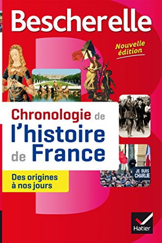 Beispielbild fr Bescherelle Chronologie de l'histoire de France ( dition 2016): le r cit des  v nements fondateurs de notre histoire, des origines  nos jours (French Edition) zum Verkauf von ThriftBooks-Dallas