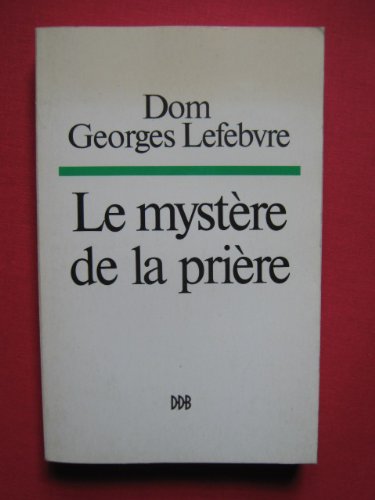 Le mysteÌ€re de la prieÌ€re (French Edition) (9782220020013) by Lefebvre, Georges