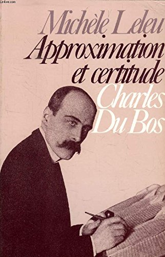 Beispielbild fr Charles Du Bos: Approximation et certitude zum Verkauf von Ammareal