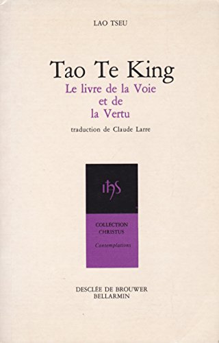 Beispielbild fr Tao te king : Le livre de la voie et de la vertu zum Verkauf von Bookmans