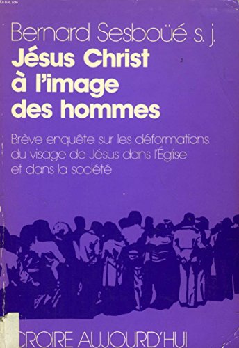 Imagen de archivo de Jsus-Christ  l'image des hommes. Brve enqute sur les dformations du visage de Jsus dans l'Eglise et dans la socit a la venta por Librairie La MASSENIE  MONTOLIEU