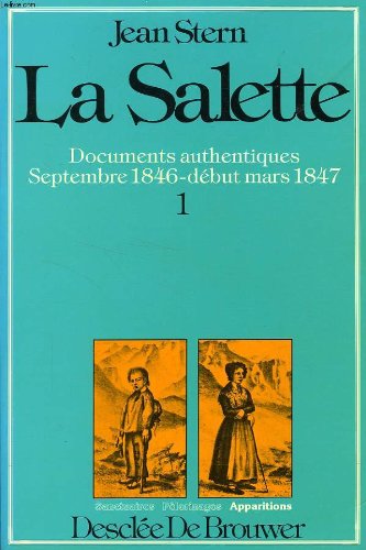 La Salette: Documents authentiques : dossier chronologique inteÌgral (Collection Sanctuaires, peÌ€lerinages, apparitions) (French Edition) (9782220022819) by Stern, Jean