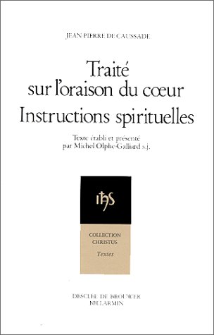 TraitÃ© sur l'oraison du coeur: Instructions spirituelles (9782220023410) by Caussade, Jean-Pierre De