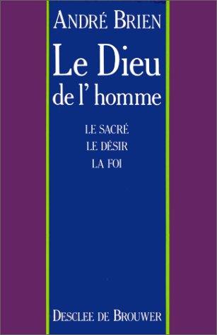 Stock image for Le Dieu de l'homme: Le sacre?, le de?sir, la foi (DDB.CHRISTIANIS) (French Edition) for sale by SatelliteBooks