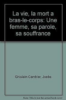 Beispielbild fr La vie, la mort  bras-le-corps zum Verkauf von medimops