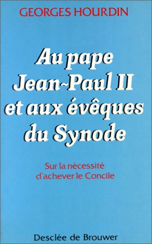 Stock image for Au pape Jean-Paul II et aux vques du Synode : Sur la ncessit d'achever le Concile for sale by Librairie Th  la page