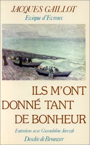 Ils m'ont donné tant de bonheur : Entretiens avec Gwendoline Jarczyk