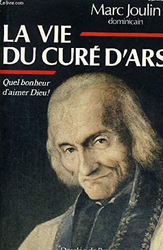 Imagen de archivo de La vie du cur d'Ars : Quel bonheur d'aimer Dieu a la venta por Ammareal