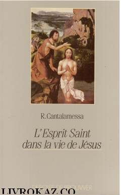 L'Esprit Saint dans la vie de JÃ©sus: Le mystÃ¨re de l'onction (9782220026268) by Raniero Cantalamessa