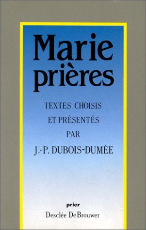 Beispielbild fr Marie prires. Textes choisis par J-P Dubois-Dume zum Verkauf von LibrairieLaLettre2