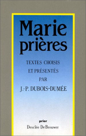 Imagen de archivo de Marie prires. Textes choisis par J-P Dubois-Dume a la venta por LibrairieLaLettre2