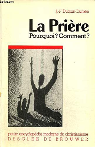 Beispielbild fr La Prire : Pourquoi ? comment ? zum Verkauf von Librairie Th  la page