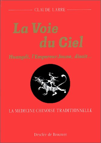 Beispielbild fr La Voie du Ciel : Huangdi, l'Empereur Jaune, disait. La mdecine chinoise traditionnelle zum Verkauf von medimops