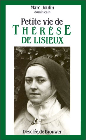 Petite vie de ThÃ©rÃ¨se de Lisieux (Petites Vies) (9782220027050) by Marc Joulin