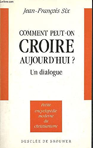 Imagen de archivo de Comment peut-on croire aujourd'hui ? Un dialogue a la venta por Librairie Th  la page