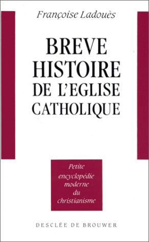 Stock image for Br ve histoire de l' glise catholique Ladoues, Françoise for sale by LIVREAUTRESORSAS
