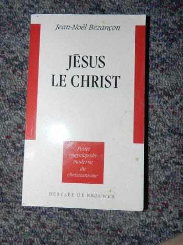 Jésus le Christ - Petite encyclopédie moderne du christianisme