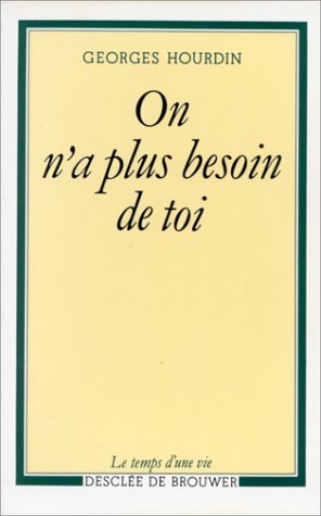 On n'a plus besoin de toi: Pour une autonomie des trisomiques 21 (9782220030586) by Hourdin, Georges