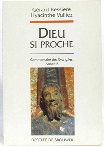 Stock image for Dieu si proche, commentaire des Evangiles, Annee B for sale by Zubal-Books, Since 1961