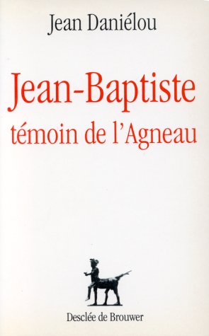 Stock image for Jean-Baptiste, t moin de l'Agneau (DDB.CHRISTIANIS) for sale by Wizard Books