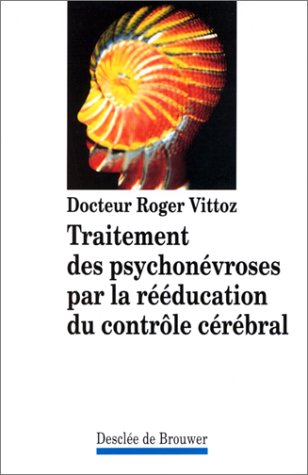 Beispielbild fr Traitement Des Psychonvroses Par La Rducation Du Contrle Crbral zum Verkauf von RECYCLIVRE