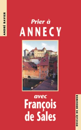 9782220034355: Prier  Annecy avec Franois de Sales