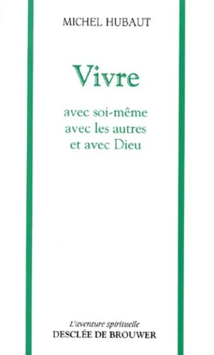 Imagen de archivo de Vivre : Avec soi-mme, avec les autres et avec Dieu a la venta por medimops