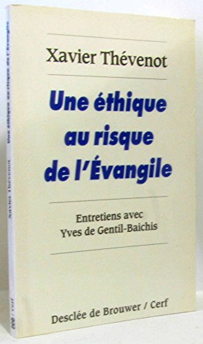 Imagen de archivo de Une thique au risque de l'Evangile : Entretiens avec Yves de Gentil-Baichis a la venta por medimops