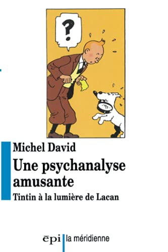 Beispielbild fr Une Psychanalyse Amusante : Tintin  La Lumire De Lacan zum Verkauf von RECYCLIVRE