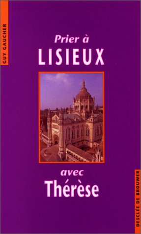 Stock image for Prier  Lisieux avec Thrse for sale by Ammareal